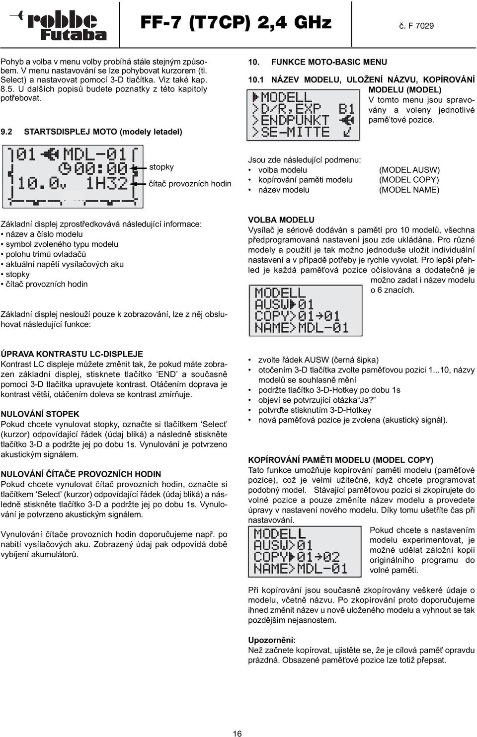 1 NÁZEV MODELU, ULOŽENÍ NÁZVU, KOPÍROVÁNÍ MODELU (MODEL) V tomto menu jsou spravovány a voleny jednotlivé pamě tové pozice.