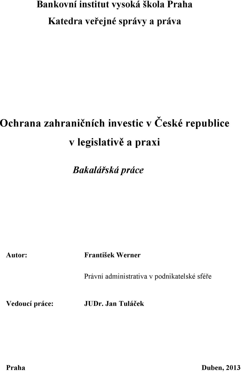 praxi Bakalářská práce Autor: František Werner Právní administrativa