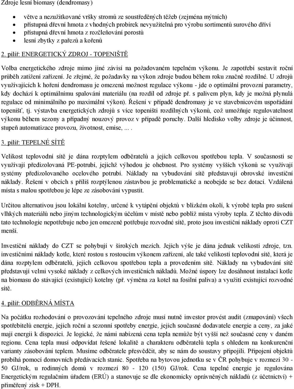 Je zapotřebí sestavit roční průběh zatížení zařízení. Je zřejmé, že požadavky na výkon zdroje budou během roku značně rozdílné.