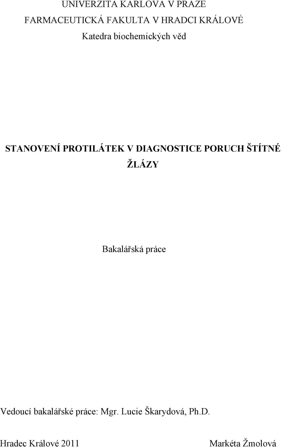 DIAGNOSTICE PORUCH ŠTÍTNÉ ŽLÁZY Bakalářská práce Vedoucí