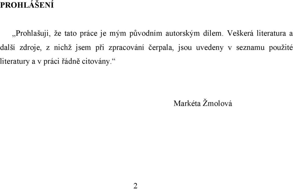 Veškerá literatura a další zdroje, z nichž jsem při