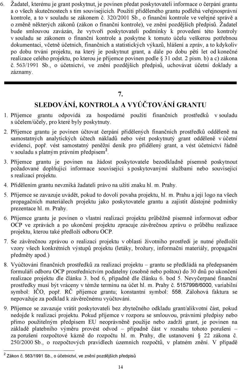 , o finanční kontrole ve veřejné správě a o změně některých zákonů (zákon o finanční kontrole), ve znění pozdějších předpisů.