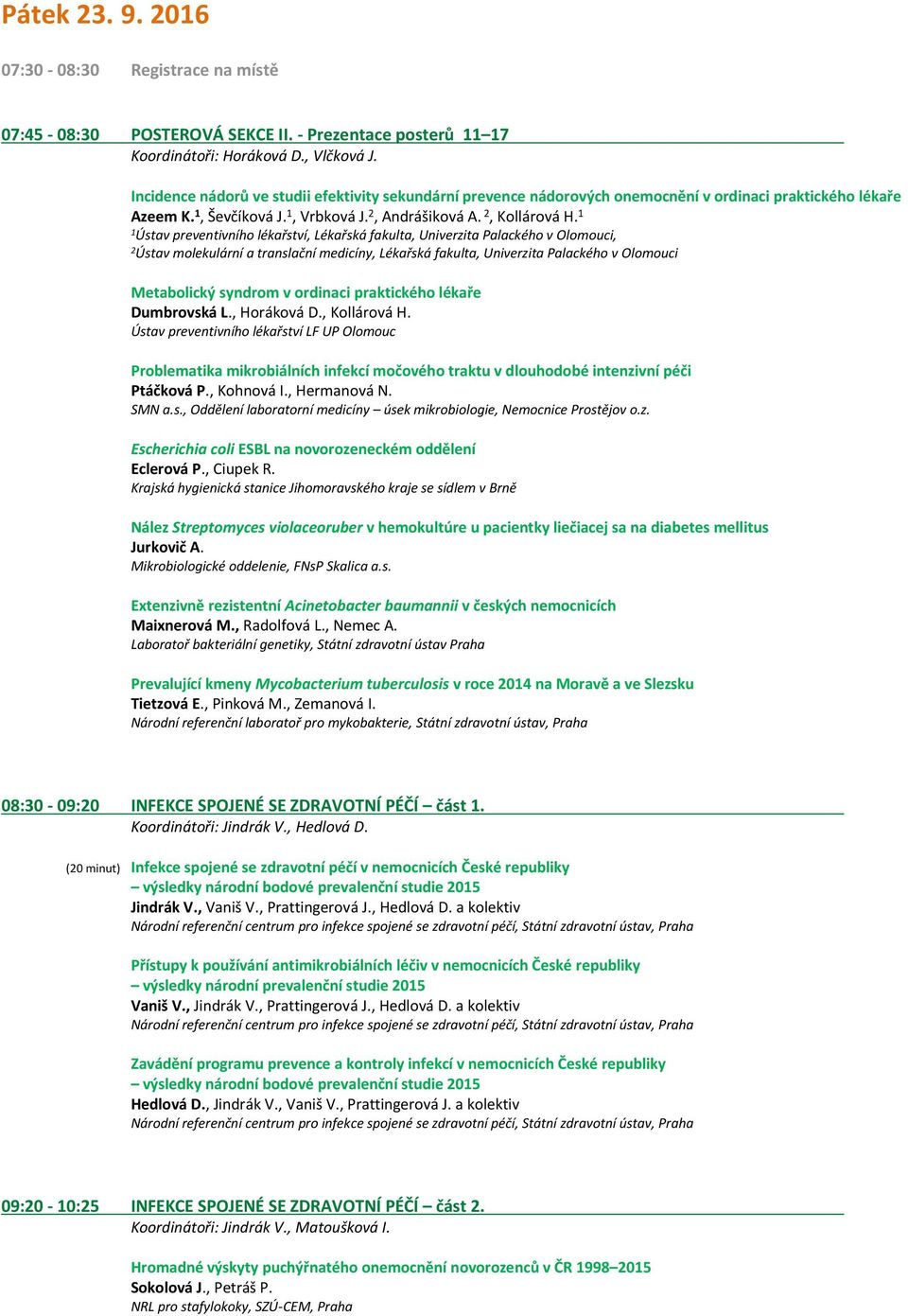 Ústav preventivního lékařství, Lékařská fakulta, Univerzita Palackého v Olomouci, Ústav molekulární a translační medicíny, Lékařská fakulta, Univerzita Palackého v Olomouci Metabolický syndrom v