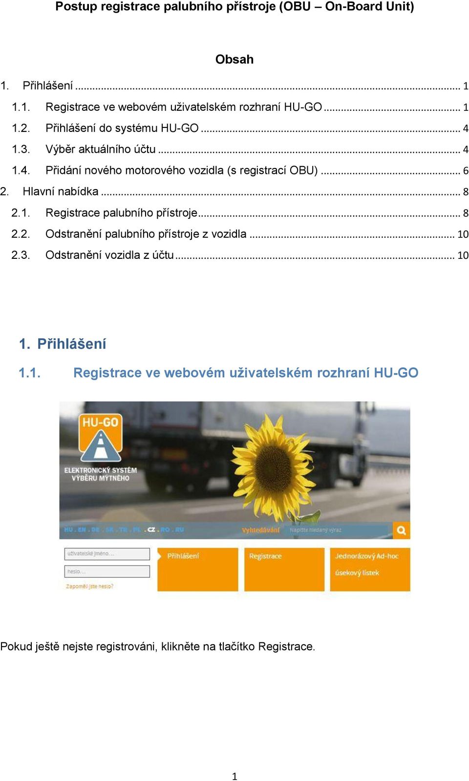 Hlavní nabídka... 8 2.1. Registrace palubního přístroje... 8 2.2. Odstranění palubního přístroje z vozidla... 10 2.3.