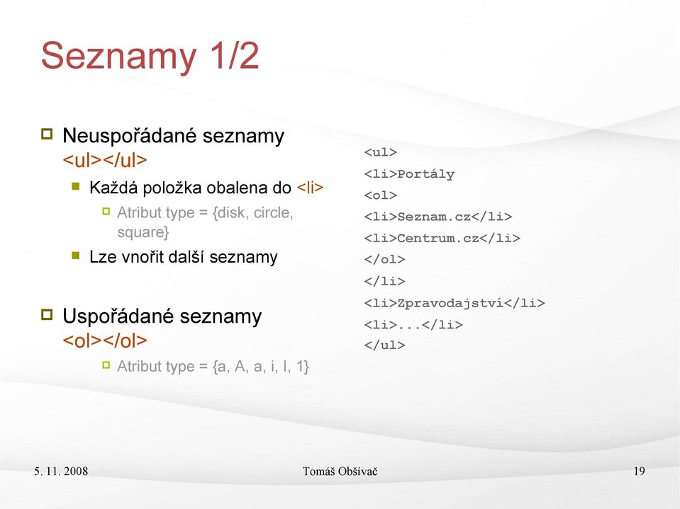 Atribut type = {a, A, a, i, I, 1} <ul> <li>portály <ol> <li>seznam.