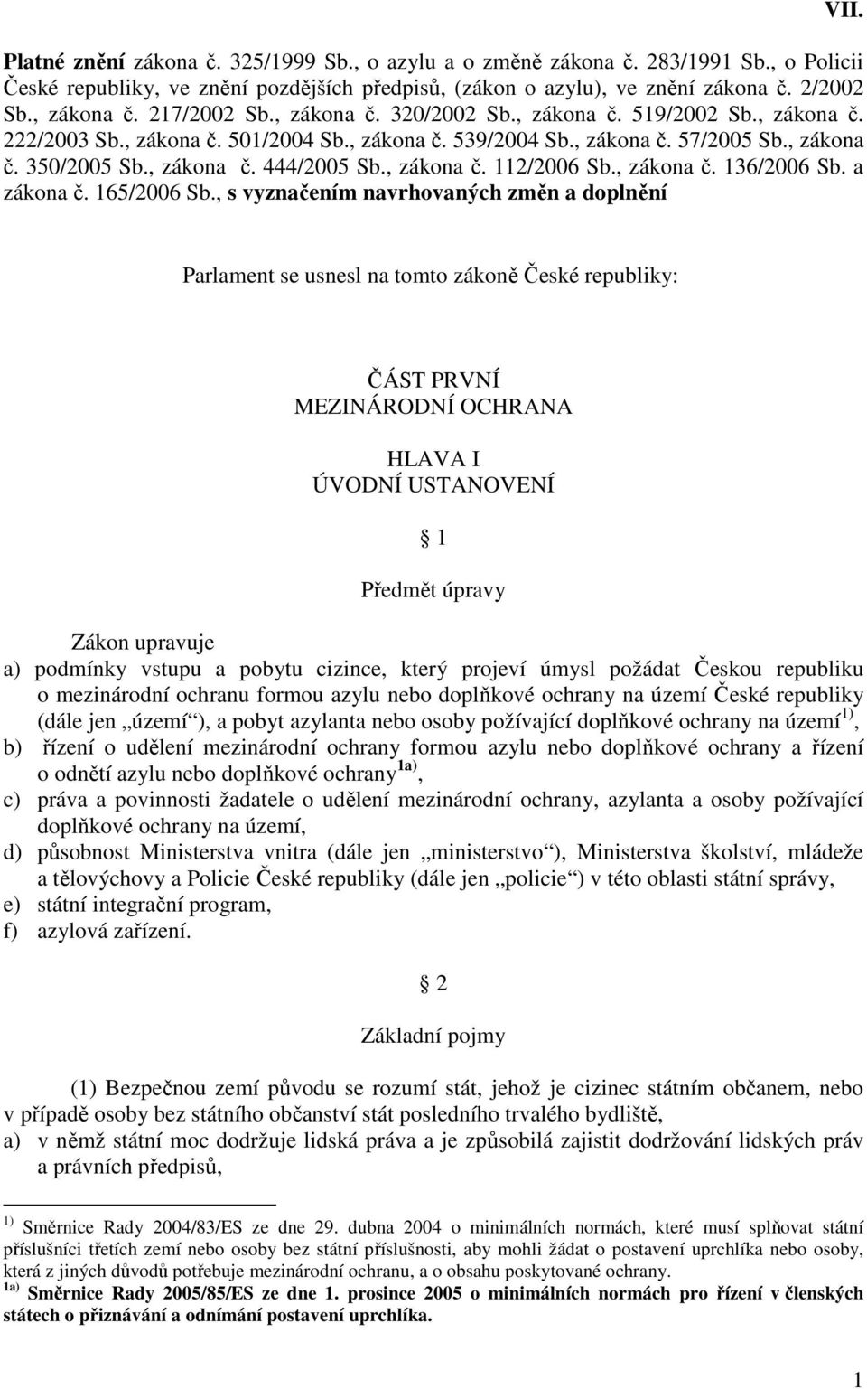 , zákona č. 112/2006 Sb., zákona č. 136/2006 Sb. a zákona č. 165/2006 Sb., s vyznačením navrhovaných změn a doplnění VII.