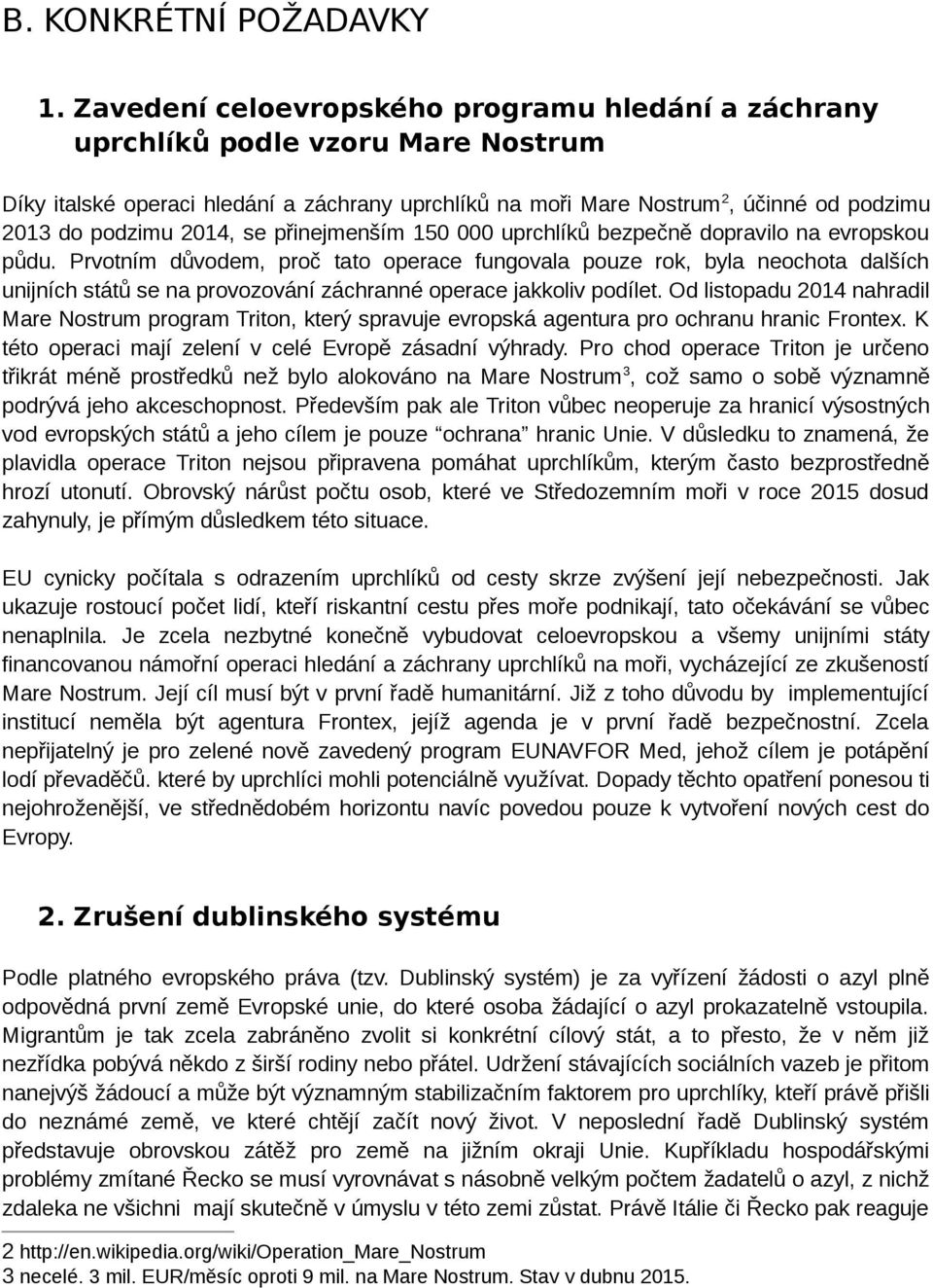 2014, se přinejmenším 150 000 uprchlíků bezpečně dopravilo na evropskou půdu.