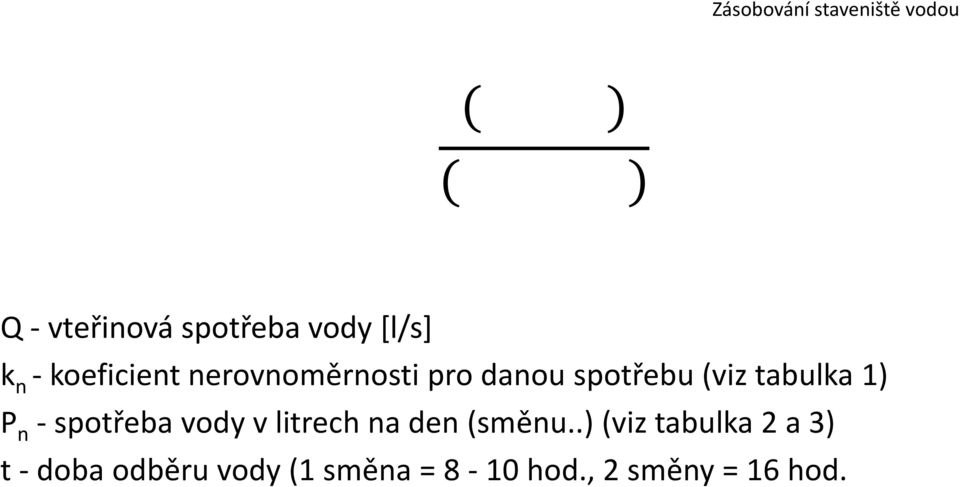 1) P n - spotřeba vody v litrech na den (směnu.