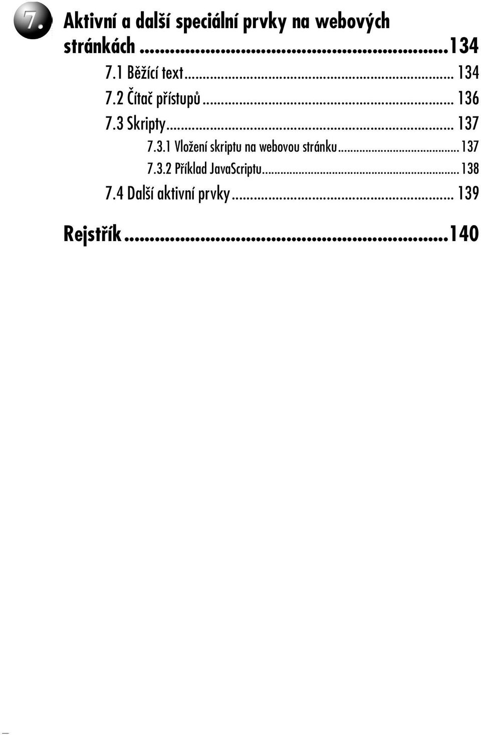 .. 137 7.3.1 Vložení skriptu na webovou stránku...137 7.3.2 Příklad JavaScriptu.