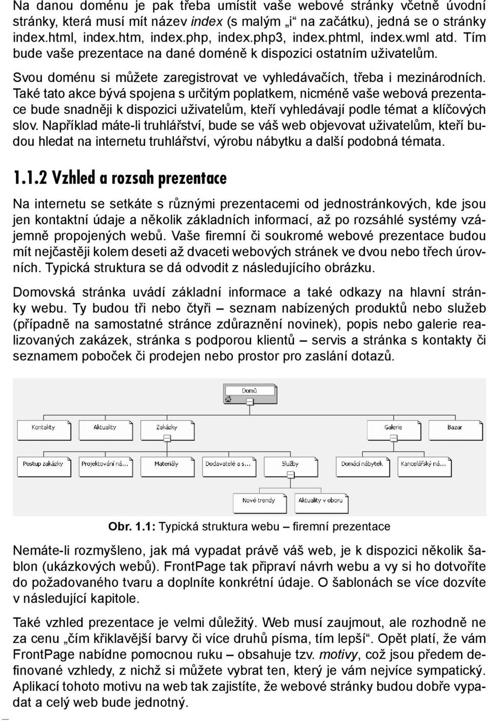 Také tato akce bývá spojena s určitým poplatkem, nicméně vaše webová prezentace bude snadněji k dispozici uživatelům, kteří vyhledávají podle témat a klíčových slov.