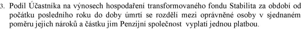 úmrtí se rozdělí mezi oprávněné osoby v sjednaném poměru