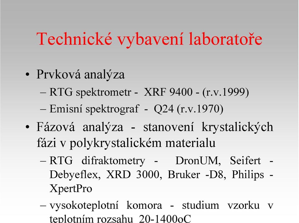 difraktometry - DronUM, Seifert - Debyeflex, XRD 3000, Bruker -D8, Philips - XpertPro