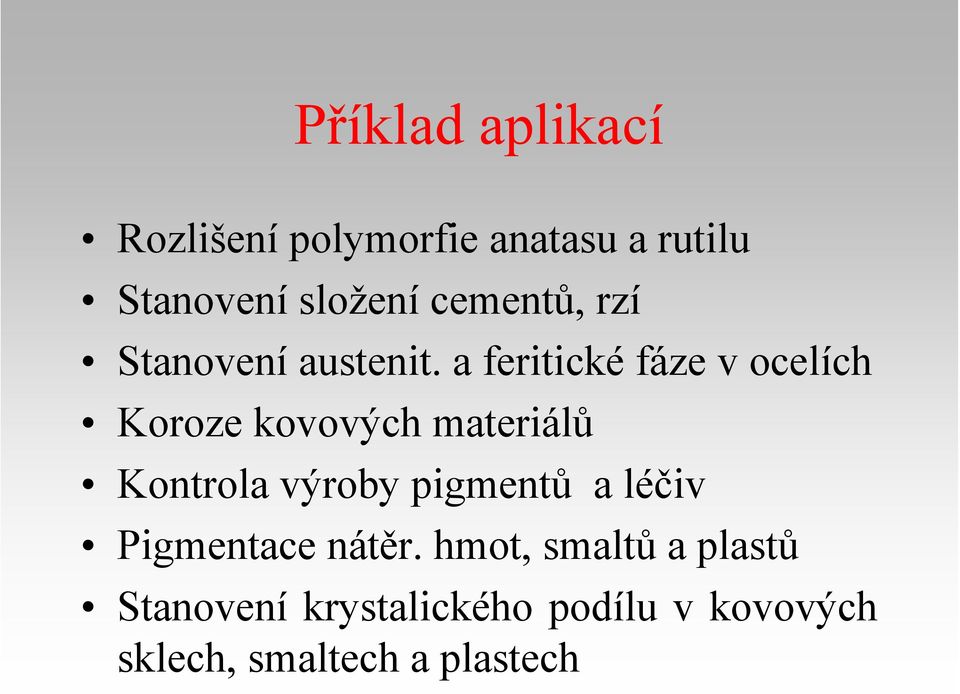 a feritické fáze v ocelích Koroze kovových materiálů Kontrola výroby