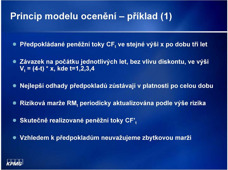 Nejlepší odhady předpokladů zůstávají v platnosti po celou dobu Riziková marže RM t periodicky