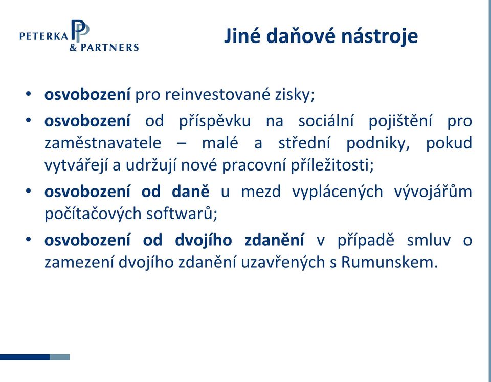 nové pracovní příležitosti; osvobození od daně u mezd vyplácených vývojářům počítačových