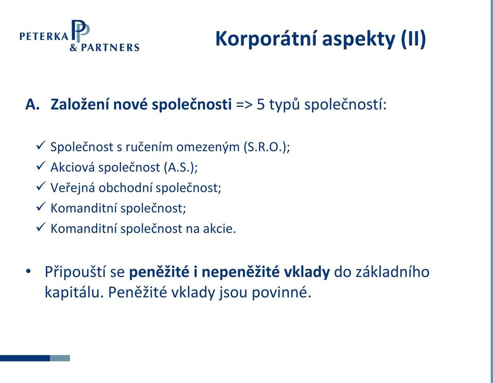 (S.R.O.); Akciová společnost (A.S.); Veřejná obchodní společnost; Komanditní