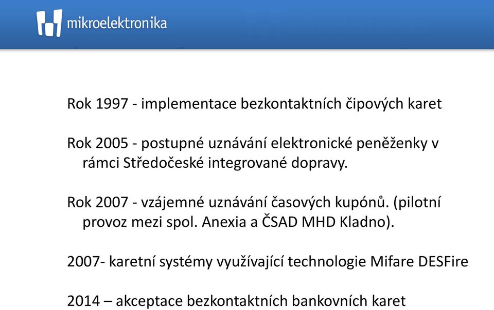 Rok 2007 - vzájemné uznávání časových kupónů. (pilotní provoz mezi spol.