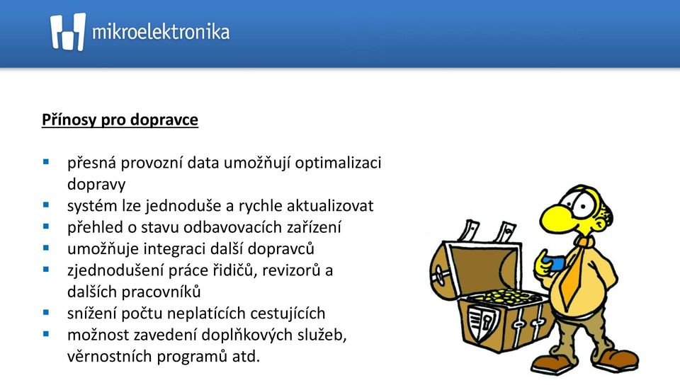 integraci další dopravců zjednodušení práce řidičů, revizorů a dalších pracovníků