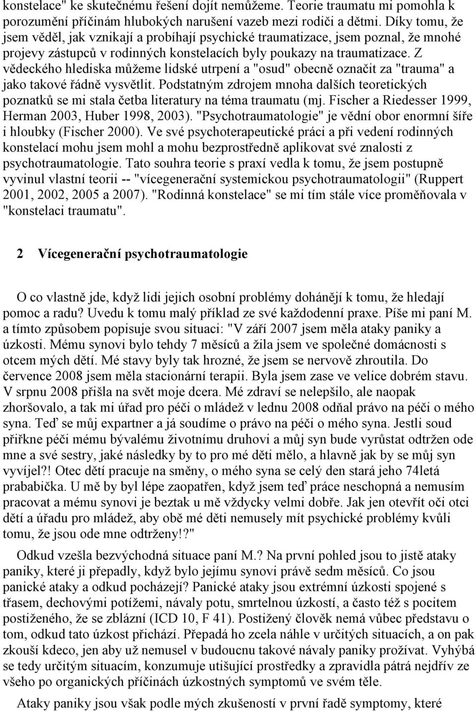 2 la ataky paniky a tomu, že jsou ode mne odtrženy!