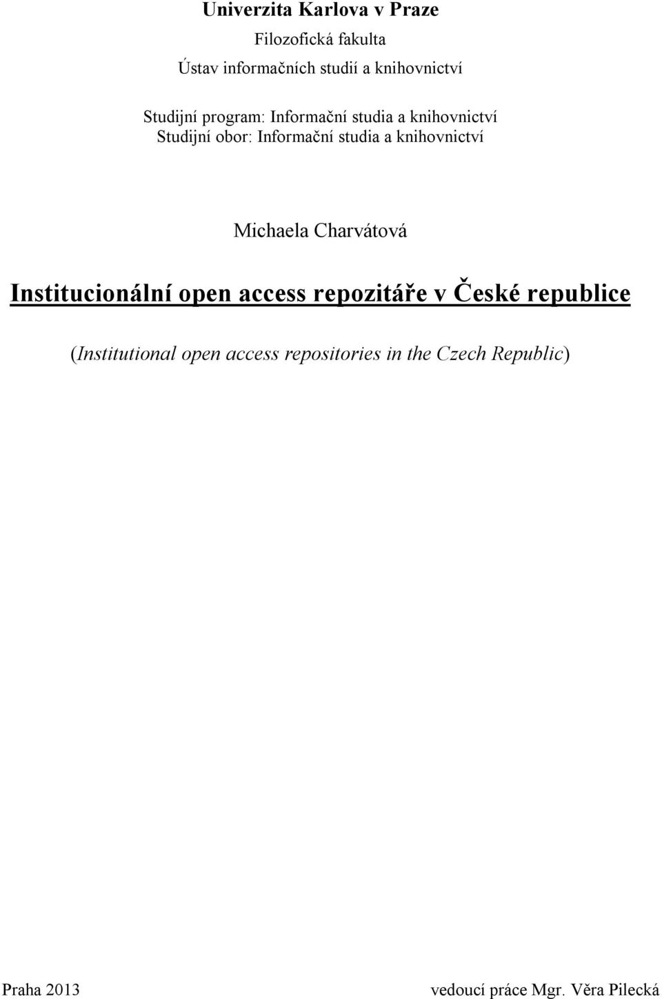 knihovnictví Michaela Charvátová Institucionální open access repozitáře v České republice