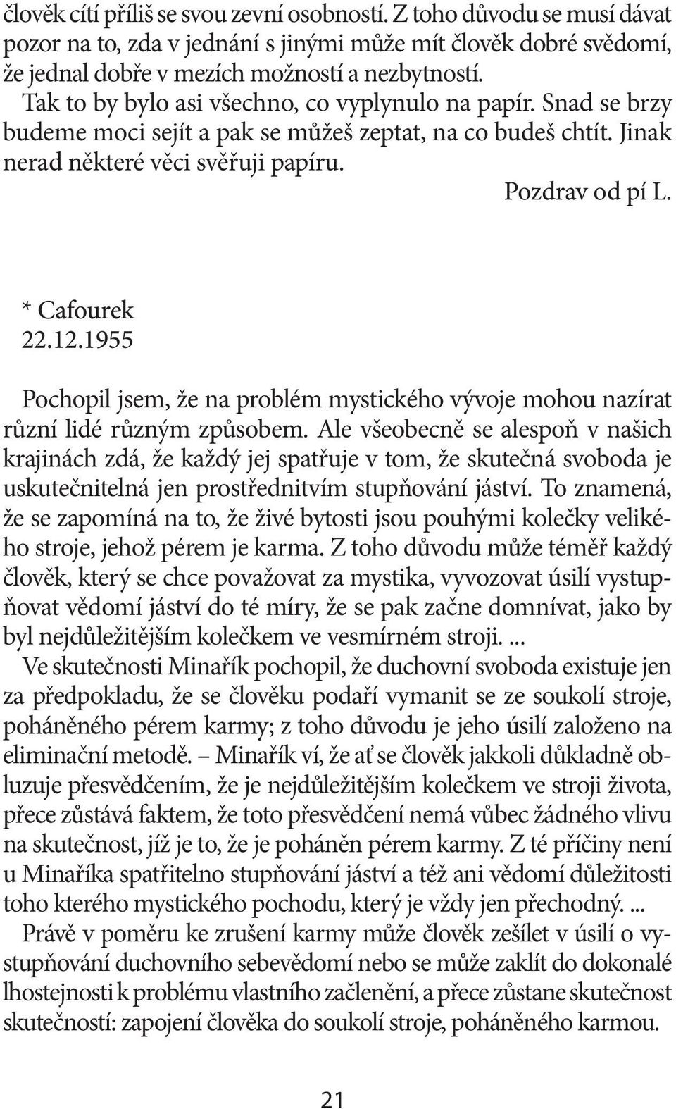 1955 Pochopil jsem, že na problém mystického vývoje mohou nazírat různí lidé různým způsobem.