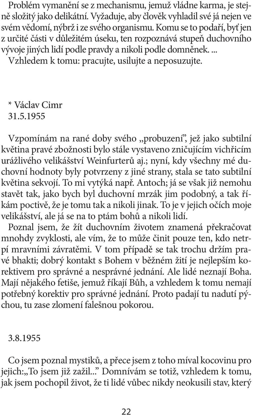 ... Vzhledem k tomu: pracujte, usilujte a neposuzujte. * Václav Cimr 31.5.