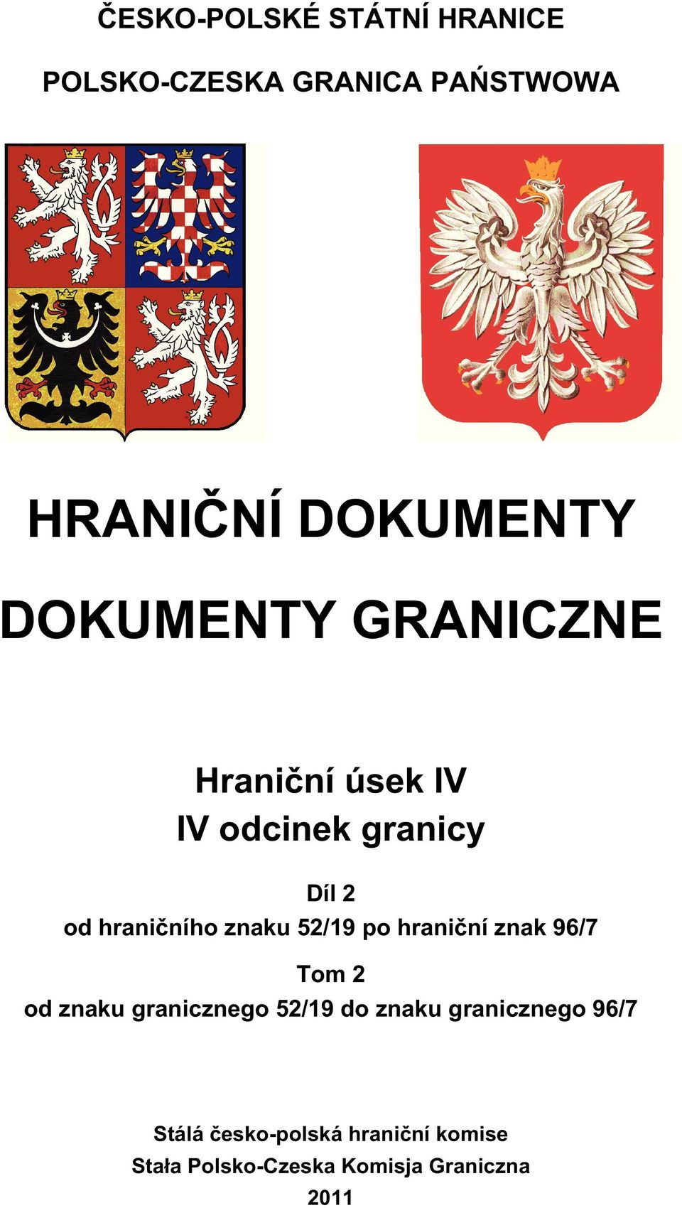 znaku 52/19 po hrani ní znak 96/7 Tom 2 od znaku granicznego 52/19 do znaku