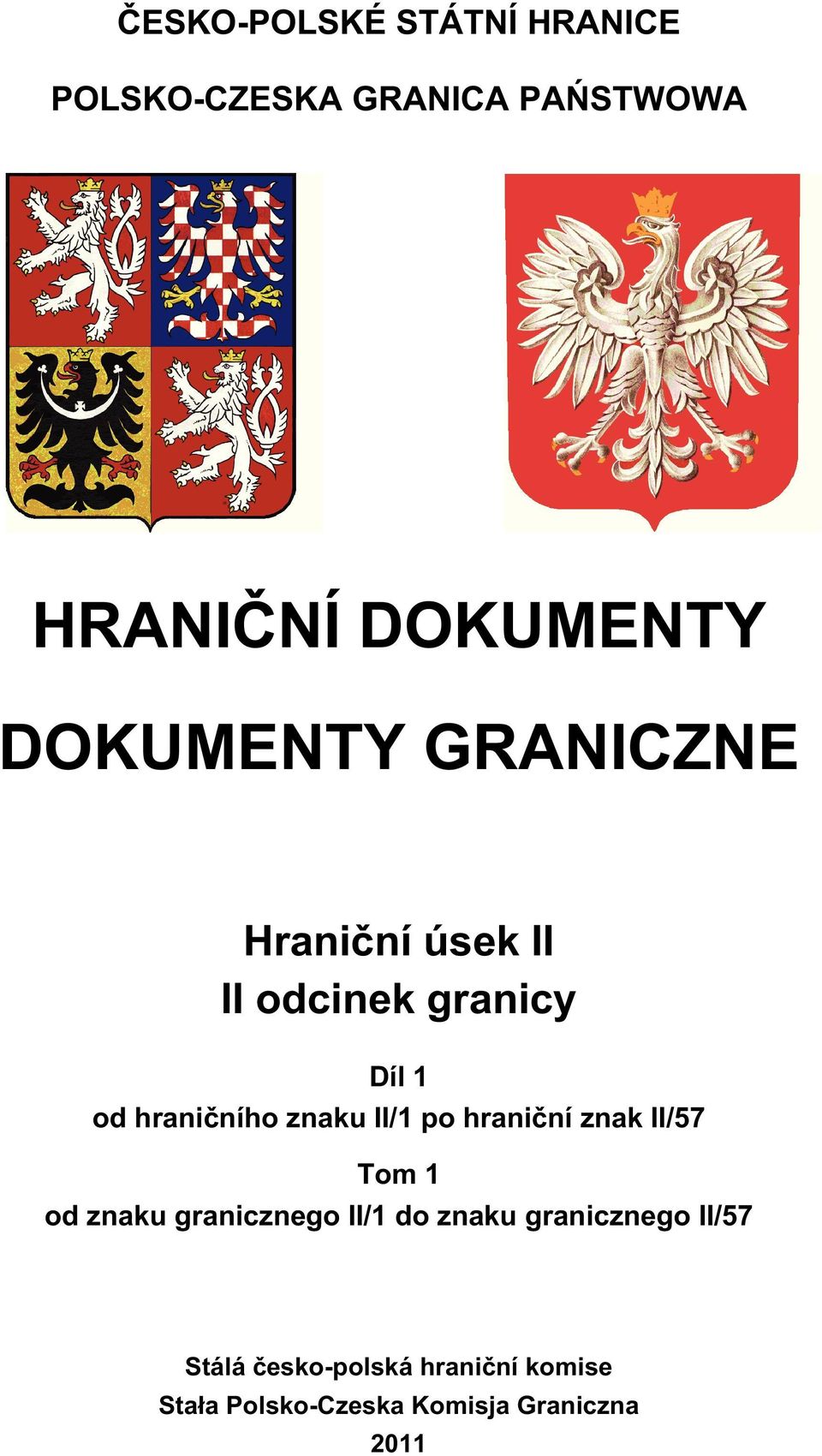 znaku II/1 po hrani ní znak II/57 Tom 1 od znaku granicznego II/1 do znaku