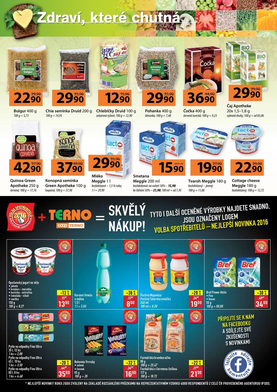 = 17,16 Konopná semínka Green Apotheke 100 g loupaná; 100 g = 37,90 49,90 2990 Mléko Meggle 1 l bezlaktózové 1,5 % tuku; 1 l = 29,90 35,90 15 90 19 90 = Smetana Meggle 200 ml bezlaktózová: na vaření