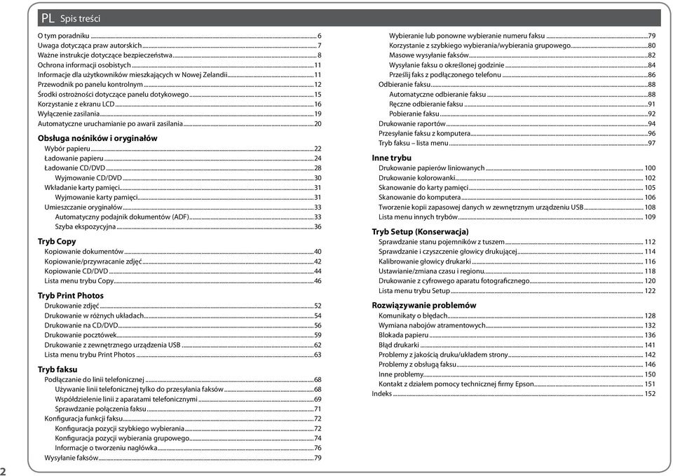 ..16 Wyłączenie zasilania...19 Automatyczne uruchamianie po awarii zasilania...20 Obsługa nośników i oryginałów Wybór papieru...22 Ładowanie papieru...24 Ładowanie CD/DVD...28 Wyjmowanie CD/DVD.