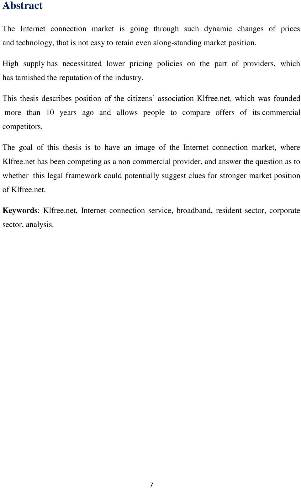 net, which was founded more than 10 years ago and allows people to compare offers of its commercial competitors.