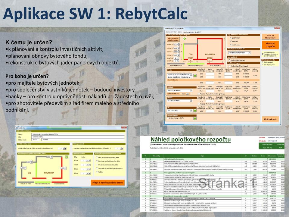 jader panelových objektů. Pro koho je určen?