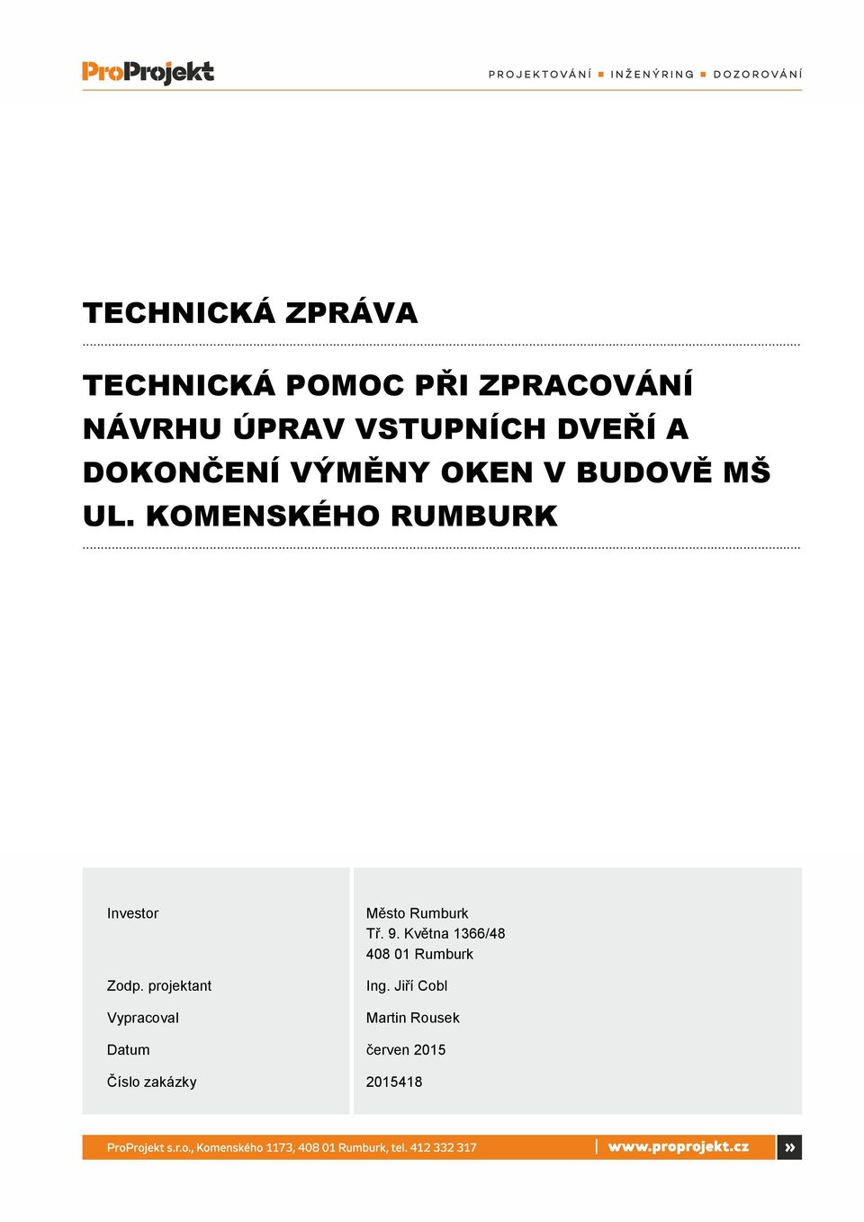 VÝMĚNY OKEN V BUDOVĚ MŠ UL. KOMENSKÉHO RUMBURK... Investor Zodp.