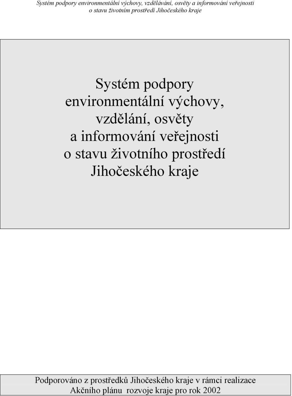 výchovy, vzdělání, osvěty a informování veřejnosti o stavu životního