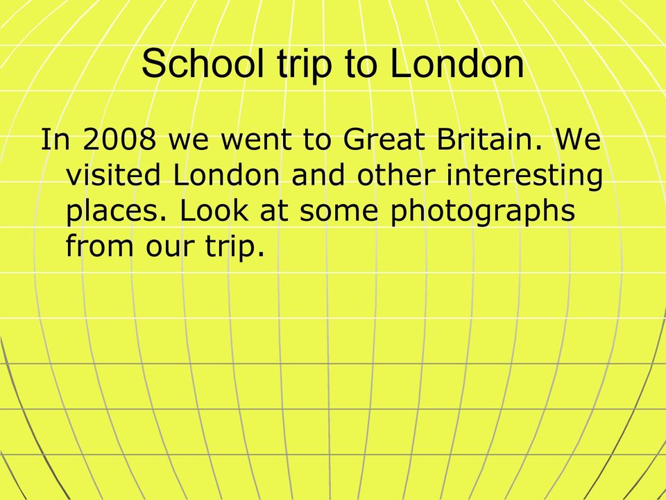 We visited London and other