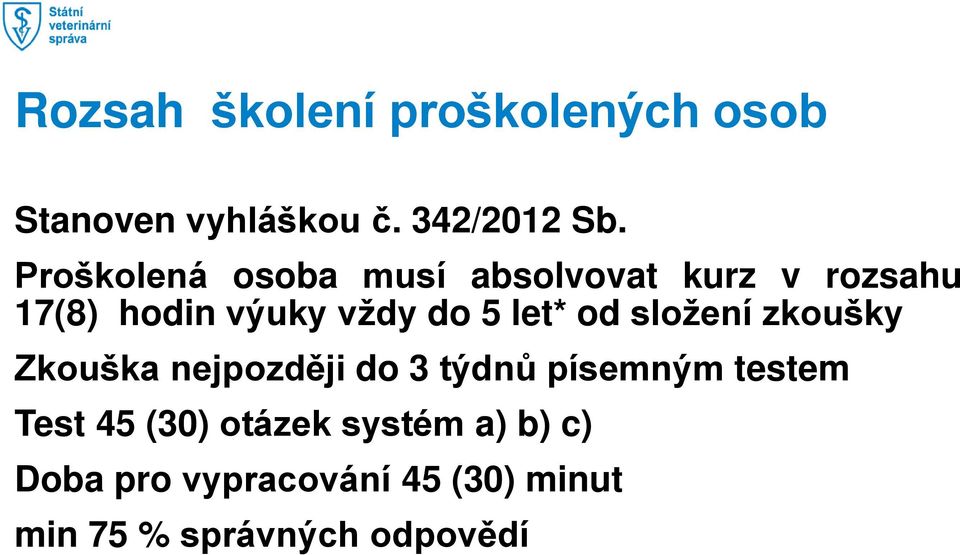 let* od složení zkoušky Zkouška nejpozději do 3 týdnů písemným testem Test 45