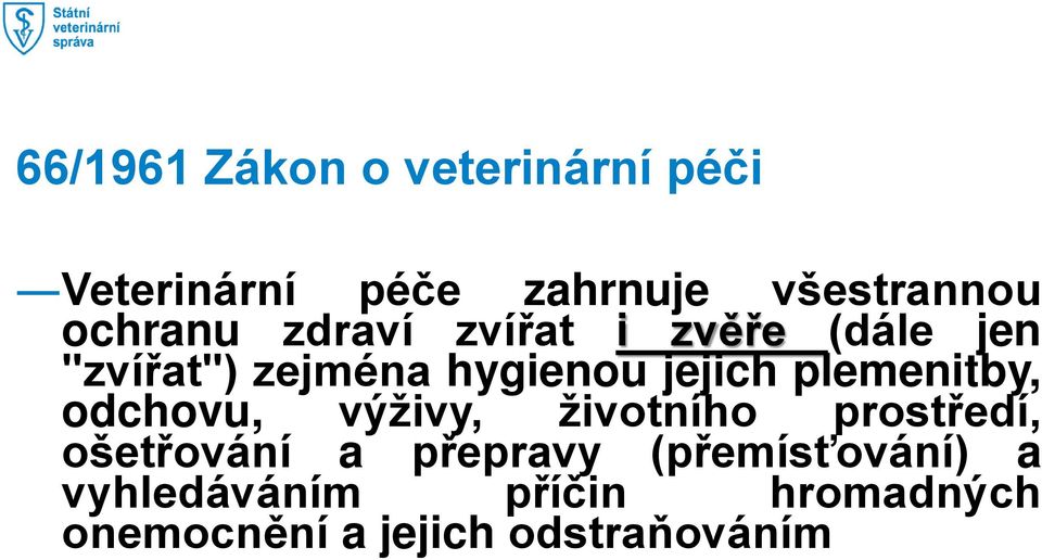 plemenitby, odchovu, výživy, životního prostředí, ošetřování a přepravy