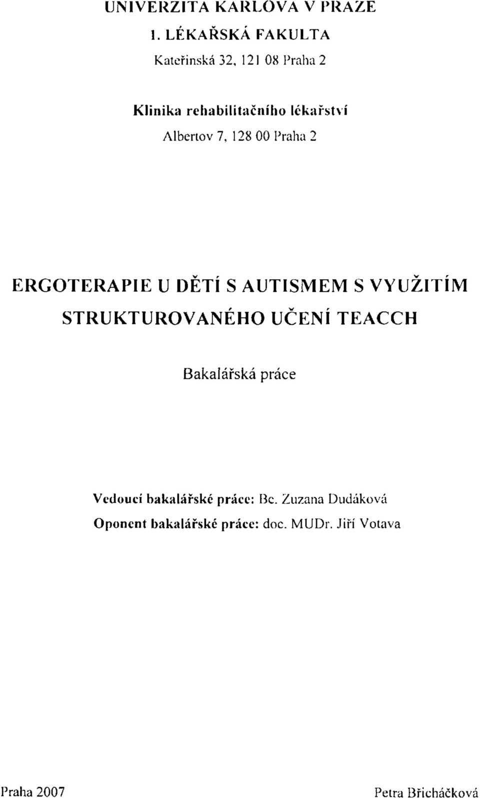 Albertov 7, 128 00 Praha 2 ERGOTERAPIE U DĚTÍ S AUTISMEM S VYUŽITÍM STRUKTUROVANÉHO