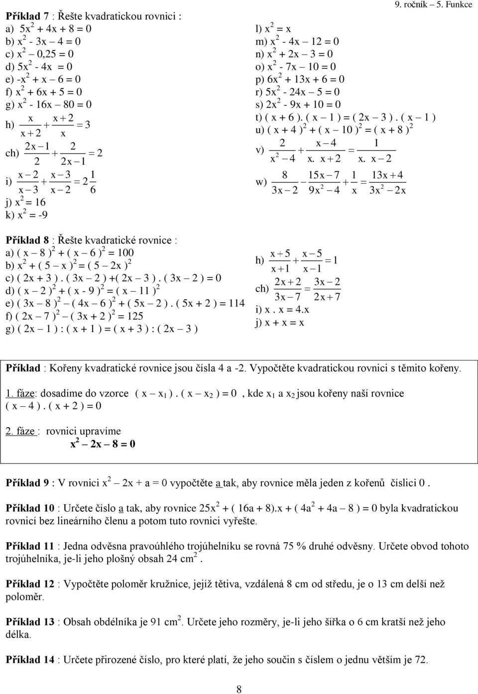 ( 5x + ) = f) ( x 7 ) ( x + ) = 5 g) ( x ) : ( x + ) = ( x + ) : ( x ) 9. ročník 5.