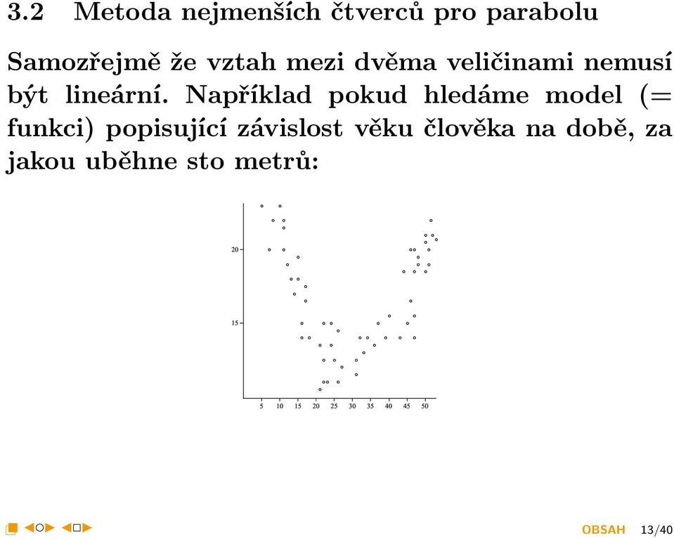 nemusí být lineární.