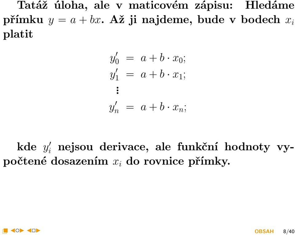 Hledáme přímku y = a + bx.