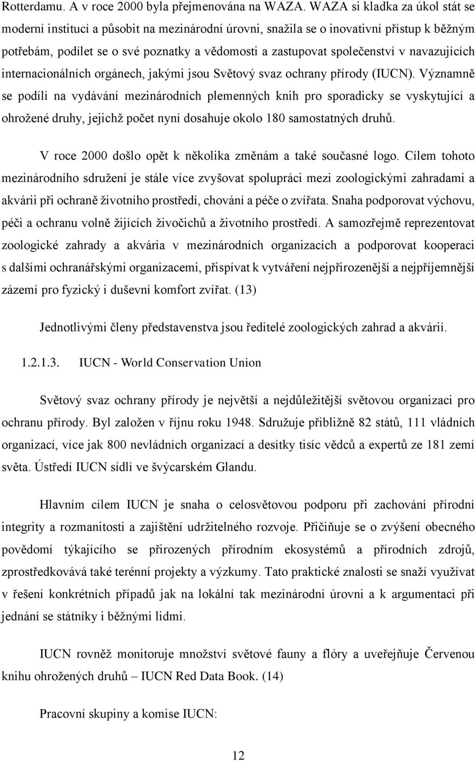 navazujících internacionálních orgánech, jakými jsou Světový svaz ochrany přírody (IUCN).