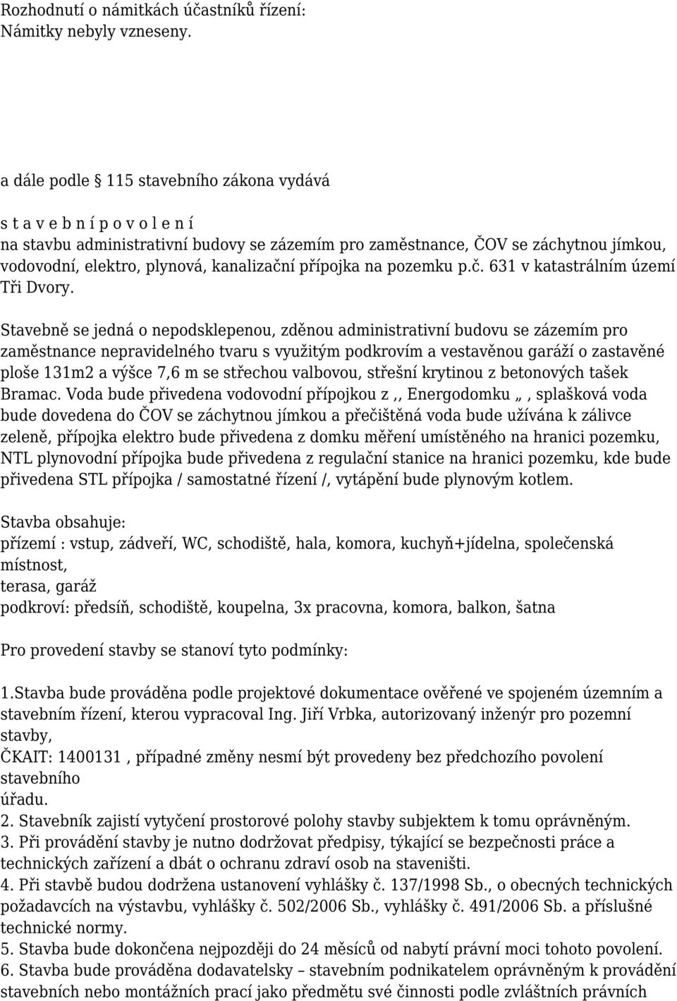 kanalizační přípojka na pozemku p.č. 631 v katastrálním území Tři Dvory.