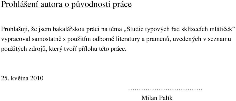 samostatně s použitím odborné literatury a pramenů, uvedených v