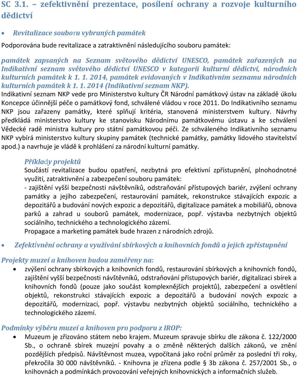 zapsaných na Seznam světového dědictví UNESCO, památek zařazených na Indikativní seznam světového dědictví UNESCO v kategorii kulturní dědictví, národních kulturních památek k 1.