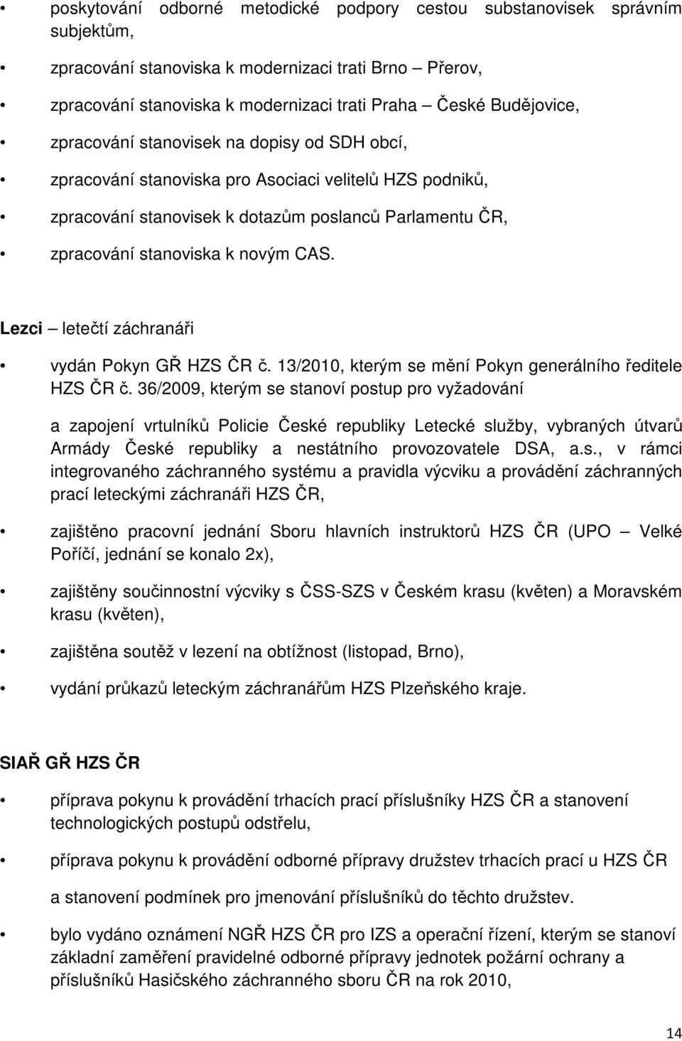 Lezci letečtí záchranáři vydán Pokyn GŘ HZS ČR č. 13/2010, kterým se mění Pokyn generálního ředitele HZS ČR č.