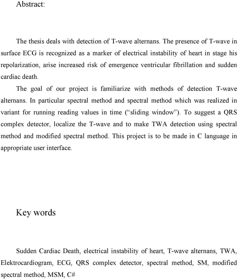 cardiac death. The goal of our project is familiarize with methods of detection T-wave alternans.