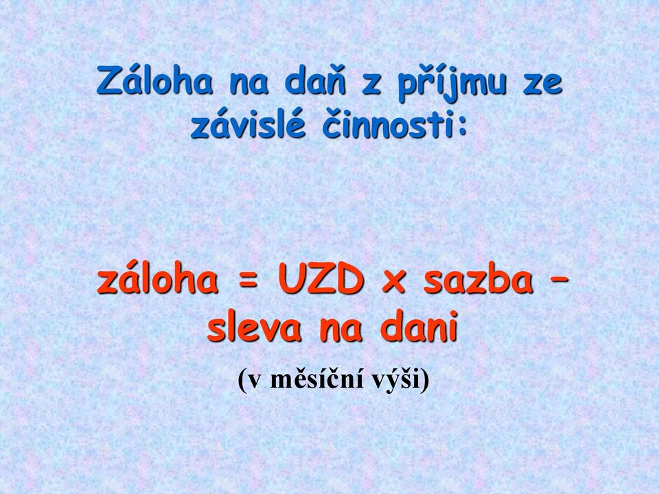 záloha = UZD x sazba