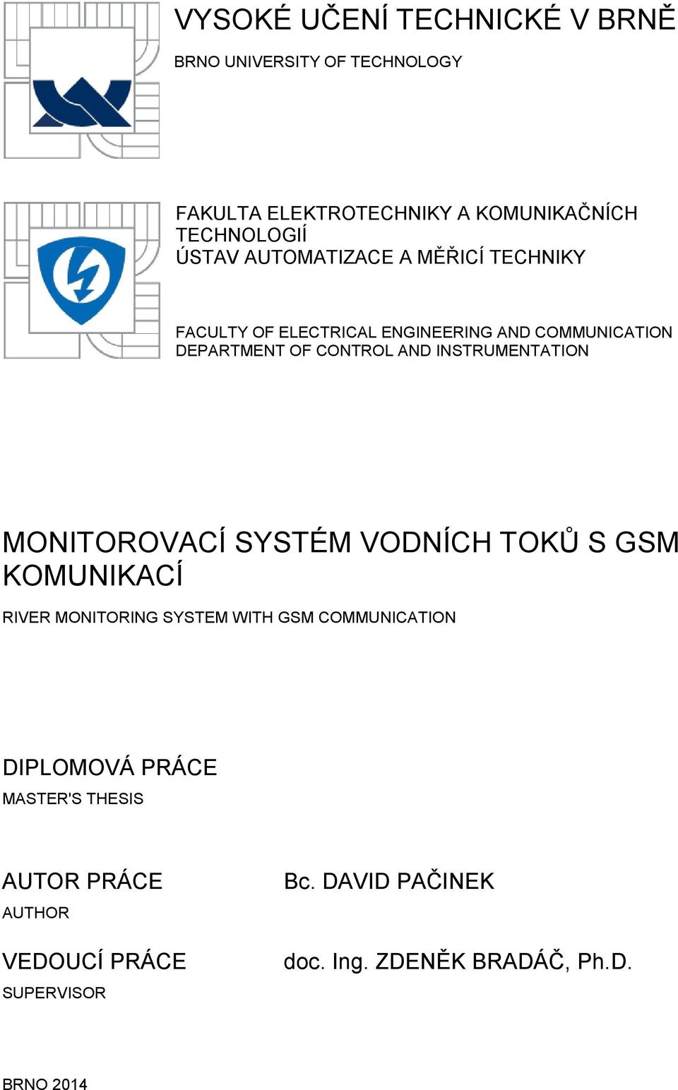 INSTRUMENTATION MONITOROVACÍ SYSTÉM VODNÍCH TOKŮ S GSM KOMUNIKACÍ RIVER MONITORING SYSTEM WITH GSM COMMUNICATION