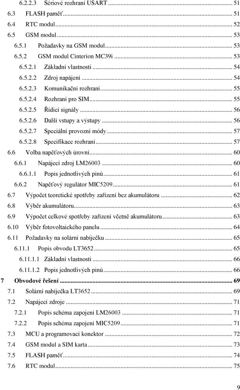 .. 57 6.5.2.8 Specifikace rozhraní... 57 6.6 Volba napěťových úrovní... 60 6.6.1 Napájecí zdroj LM26003... 60 6.6.1.1 Popis jednotlivých pinů... 61 6.